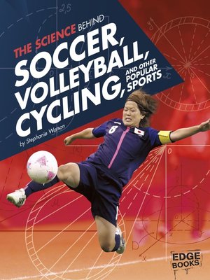 cover image of The Science Behind Soccer, Volleyball, Cycling, and Other Popular Sports